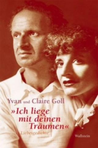 Kniha 'Ich liege mit deinen Träumen' Claire Goll