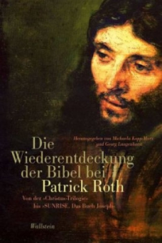 Carte Die Wiederentdeckung der Bibel bei Patrick Roth Michaela Kopp-Marx