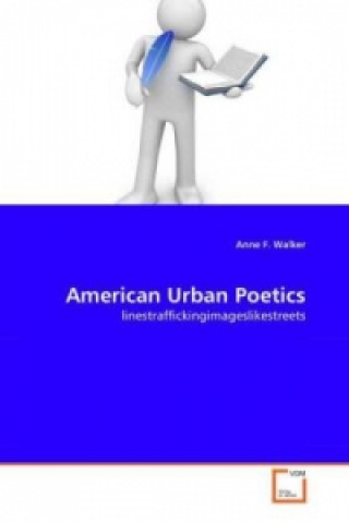 Kniha American Urban Poetics Anne F. Walker