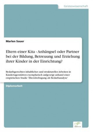 Βιβλίο Eltern einer Kita - Anhangsel oder Partner bei der Bildung, Betreuung und Erziehung ihrer Kinder in der Einrichtung? Marlen Sauer