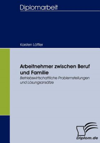 Kniha Arbeitnehmer zwischen Beruf und Familie Karsten Löffler