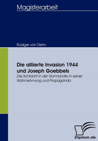 Книга alliierte Invasion 1944 und Joseph Goebbels Rüdiger von Dehn