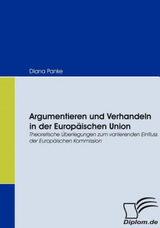 Könyv Argumentieren und Verhandeln in der Europaischen Union Diana Panke