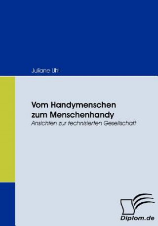 Книга Vom Handymenschen zum Menschenhandy Juliane Uhl