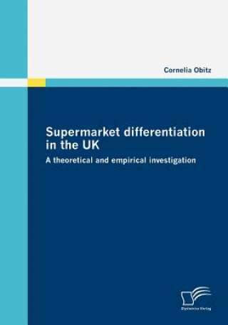 Книга Supermarket differentiation in the UK Cornelia Obitz