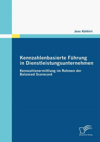 Könyv Kennzahlenbasierte Fuhrung in Dienstleistungsunternehmen Jens Kühhirt