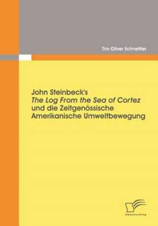Kniha John Steinbeck's The Log From the Sea of Cortez und die zeitgenoessische amerikanische Umweltbewegung Tim O. Schnettler
