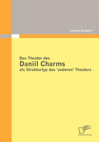 Book Theater des Daniil Charms als Strukturtyp des 'anderen' Theaters Larsen Sechert