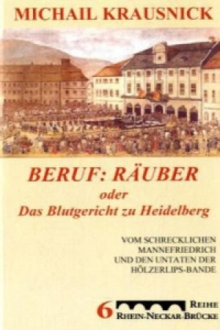 Libro Beruf: Räuber, oder: Das Blutgericht zu Heidelberg Michail Krausnick