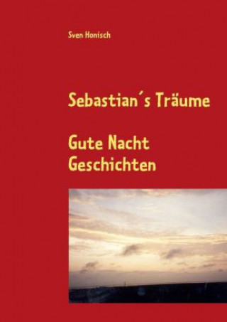 Carte Sebastian's Träume. Bd.1 Sven Honisch