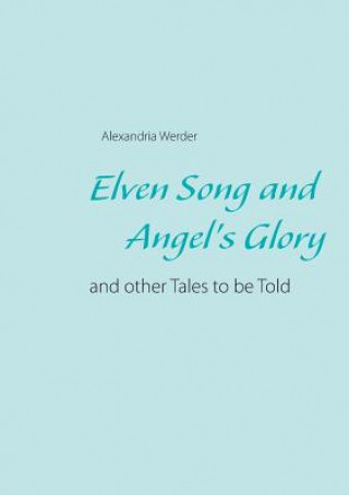 Buch Elven Song and Angel's Glory Alexandria Werder