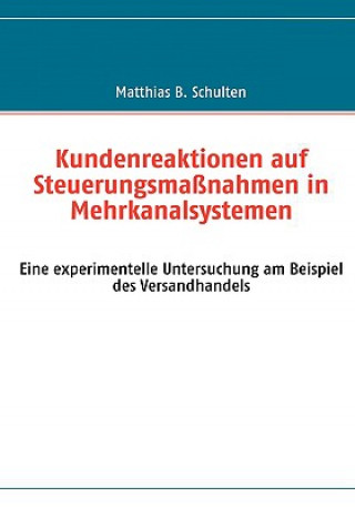 Kniha Kundenreaktionen auf Steuerungsmassnahmen in Mehrkanalsystemen Matthias B. Schulten