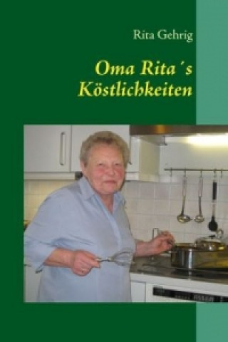 Könyv Oma Rita's Köstlichkeiten Rita Gehrig
