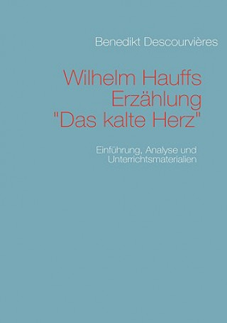 Kniha Wilhelm Hauffs Erzahlung Das kalte Herz Benedikt Descourvires
