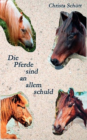 Könyv Pferde sind an allem schuld Christa Schütt