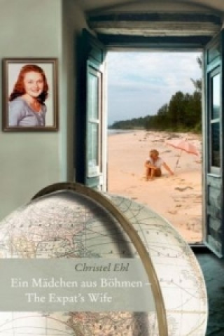 Book Ein Mädchen aus Böhmen - The Expat's Wife Christel Ehl