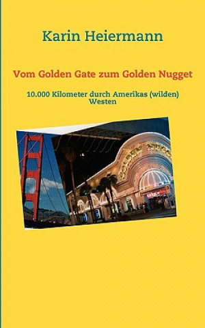 Könyv Vom Golden Gate zum Golden Nugget Karin Heiermann