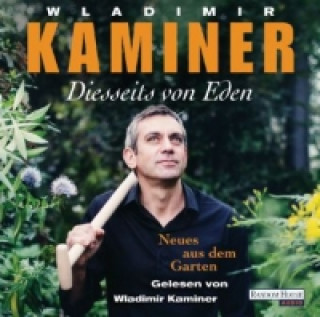 Audio Diesseits von Eden - Neues aus dem Garten, 2 Audio-CDs Wladimir Kaminer