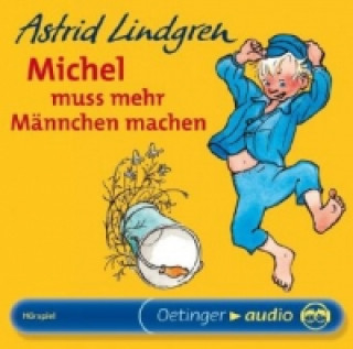 Audio Michel aus Lönneberga 2. Michel muss mehr Männchen machen, 1 Audio-CD Astrid Lindgren