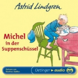 Audio Michel in der Suppenschüssel, 1 Audio-CD Astrid Lindgren