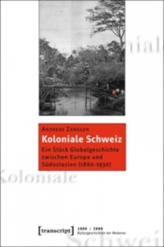 Kniha Koloniale Schweiz Andreas Zangger