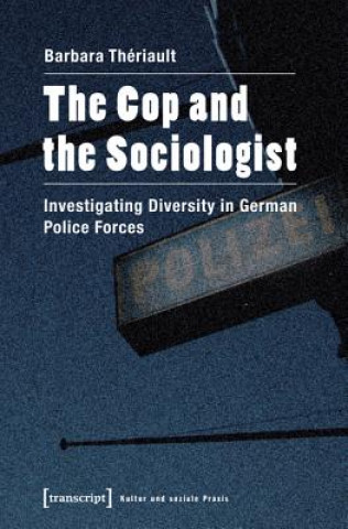 Könyv Cop and the Sociologist Barbara Thériault