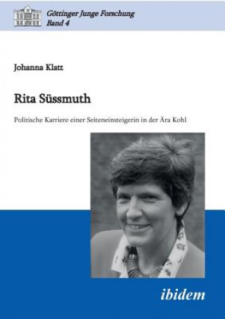 Книга Rita S ssmuth. Politische Karriere einer Seiteneinsteigerin in der  ra Kohl Johanna Klatt