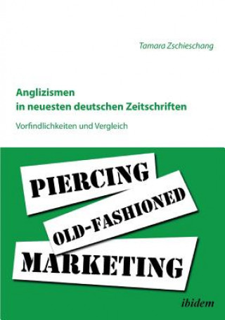 Kniha Anglizismen in neuesten deutschen Zeitschriften. Tamara Zschieschang