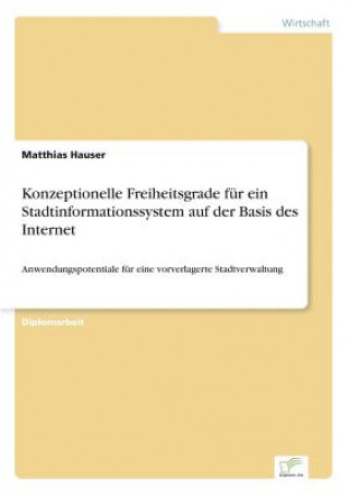 Książka Konzeptionelle Freiheitsgrade fur ein Stadtinformationssystem auf der Basis des Internet Matthias Hauser