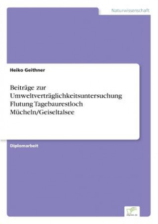 Livre Beitrage zur Umweltvertraglichkeitsuntersuchung Flutung Tagebaurestloch Mucheln/Geiseltalsee Heiko Geithner