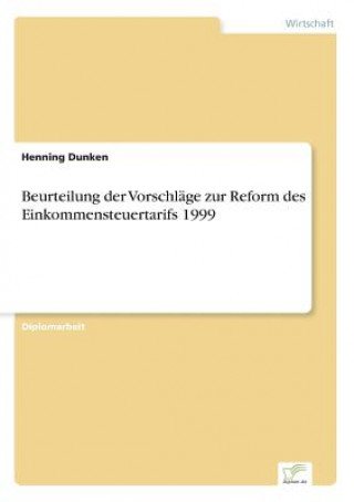 Könyv Beurteilung der Vorschlage zur Reform des Einkommensteuertarifs 1999 Henning Dunken