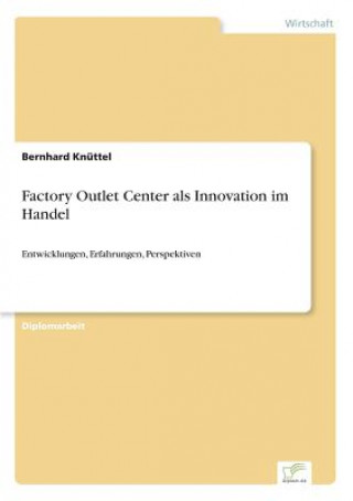 Kniha Factory Outlet Center als Innovation im Handel Bernhard Knüttel