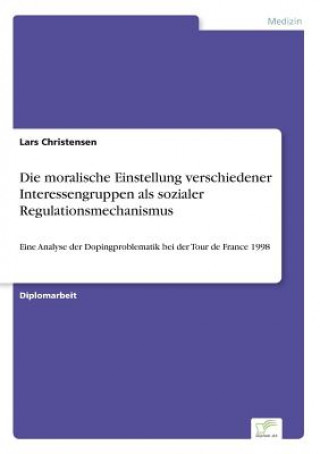 Książka moralische Einstellung verschiedener Interessengruppen als sozialer Regulationsmechanismus Lars Christensen