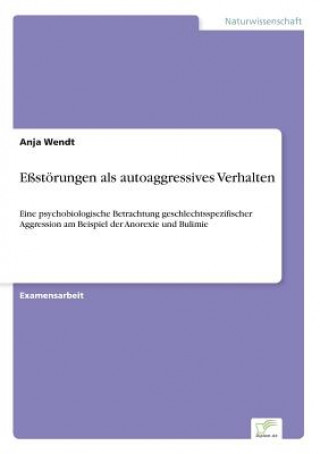 Könyv Essstoerungen als autoaggressives Verhalten Anja Wendt