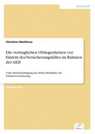 Książka vertraglichen Obliegenheiten vor Eintritt des Versicherungsfalles im Rahmen der AKB Christian Mattheus