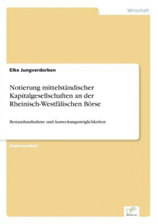 Kniha Notierung mittelstandischer Kapitalgesellschaften an der Rheinisch-Westfalischen Boerse Elke Jungverdorben