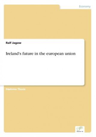 Könyv Ireland's future in the european union Ralf Jagow