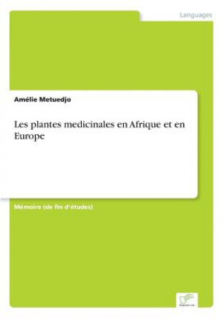 Kniha Les plantes medicinales en Afrique et en Europe Amélie Metuedjo