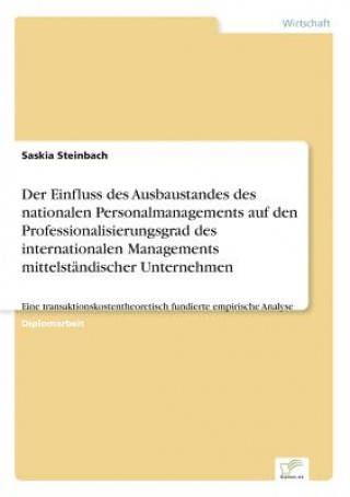 Libro Einfluss des Ausbaustandes des nationalen Personalmanagements auf den Professionalisierungsgrad des internationalen Managements mittelstandischer Unte Saskia Steinbach