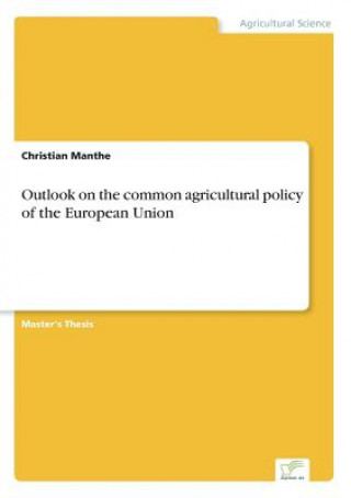 Carte Outlook on the common agricultural policy of the European Union Christian Manthe