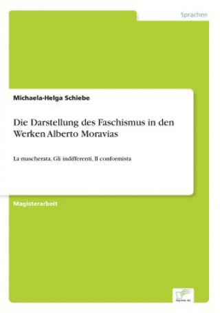 Kniha Darstellung des Faschismus in den Werken Alberto Moravias Michaela-Helga Schiebe