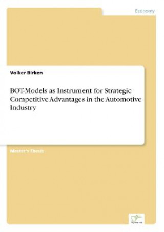 Book BOT-Models as Instrument for Strategic Competitive Advantages in the Automotive Industry Volker Birken
