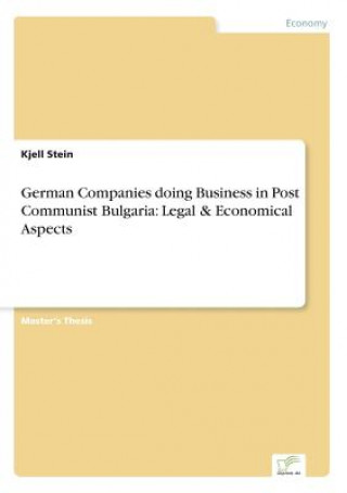 Kniha German Companies doing Business in Post Communist Bulgaria Kjell Stein