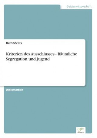 Carte Kriterien des Ausschlusses - Raumliche Segregation und Jugend Ralf Görlitz