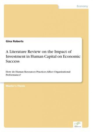 Carte Literature Review on the Impact of Investment in Human Capital on Economic Success Gina Roberts
