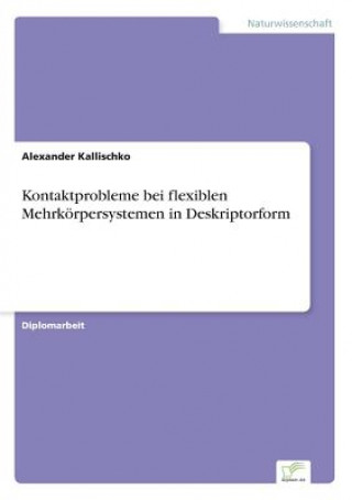 Könyv Kontaktprobleme bei flexiblen Mehrkoerpersystemen in Deskriptorform Alexander Kallischko