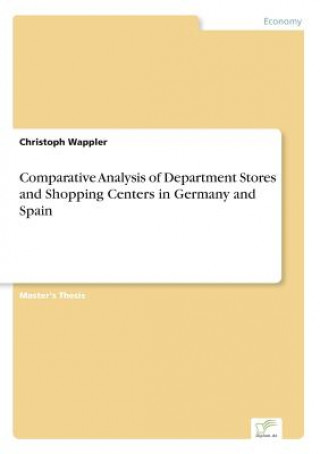 Kniha Comparative Analysis of Department Stores and Shopping Centers in Germany and Spain Christoph Wappler