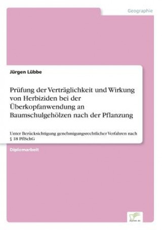 Carte Prufung der Vertraglichkeit und Wirkung von Herbiziden bei der UEberkopfanwendung an Baumschulgehoelzen nach der Pflanzung Jürgen Lübbe
