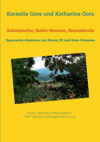 Kniha Schatzsuche, Roller-Rennen, Riesenbeule Kornelia Gora
