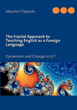 Könyv Fractal Approach to Teaching English as a Foreign Language Maurice Claypole